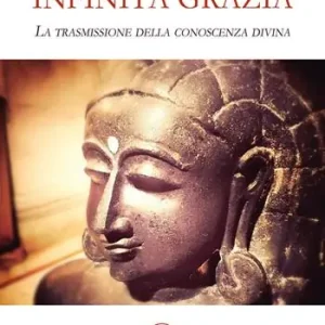 Miglior Prezzo Infinita grazia. La trasmissione della conoscenza divina