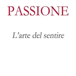 Must-Have Passione. L‘arte del sentire