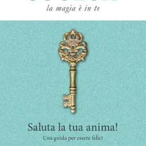 Direttamente Dal Produttore Souloa. La magia è in te. Saluta la tua anima! Una guida per essere felici