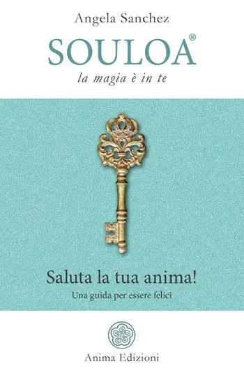 Direttamente Dal Produttore Souloa. La magia è in te. Saluta la tua anima! Una guida per essere felici