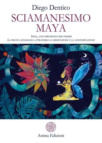 Consegna Rapida Sciamanesimo maya. Ilbal, uno strumento per vedere. La pratica sciamanica attraverso la meditazione e la contemplazione
