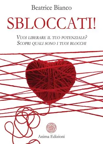 Sbloccati!. Vuoi liberare il tuo potenziale? Scopri quali sono i tuoi blocchi Offerta Del Giorno