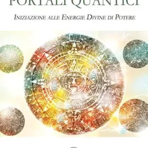 Portali quantici. Iniziazione alle energie divine di potere Occasione Imperdibile