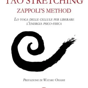 Tao stretching. Zappoli’s Method. Lo yoga delle cellule per liberare l’energia psico-fisica Saldi