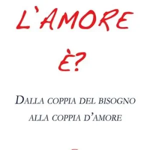 Direttamente Dal Produttore L‘amore è? Dalla coppia del bisogno alla coppia d’amore