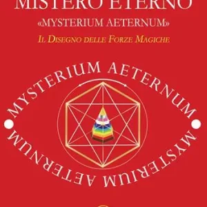 Mistero eterno. «Mysterium aeternum». Il disegno delle forze magiche Professionale