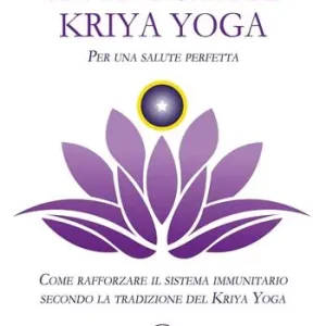 Le 7 pratiche del Kriya Yoga. Per una salute perfetta. Come rafforzare il sistema immunitario secondo la tradizione del Kriya Yoga Prezzo Basso