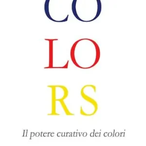 Colors. Il potere curativo dei colori Vendita Finale
