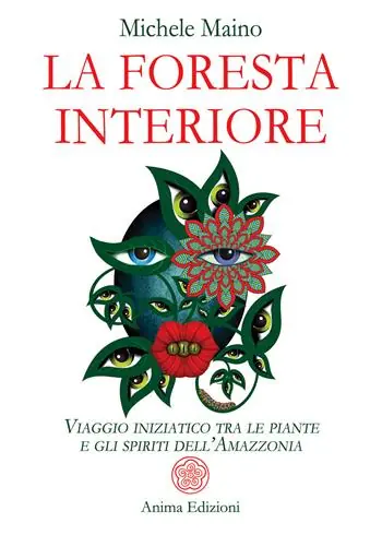 Consegna Rapida La foresta interiore. Viaggio iniziatico tra le piante e gli spiriti dell’Amazzonia