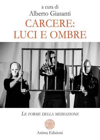 Carcere luci e ombre. Le forme della mediazione Direttamente Dal Produttore
