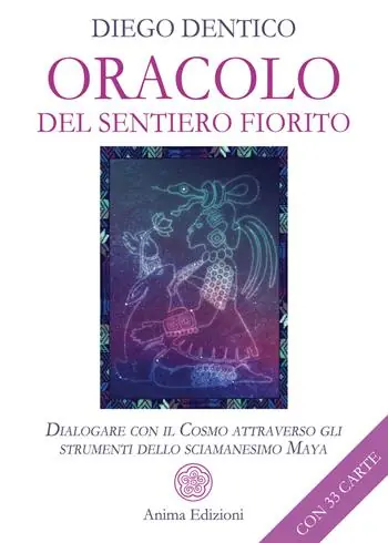 Oracolo del sentiero fiorito. Dialogare con il cosmo attraverso gli strumenti dello sciamanesimo maya. Con 33 Carte Novità