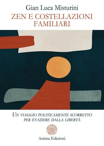 A Buon Prezzo Zen e costellazioni familiari. Un viaggio politicamente scorretto per evadere dalla libertà
