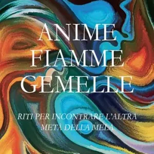 Anime fiamme gemelle. Riti per incontrare l’altra metà della mela Ultime Pezzi