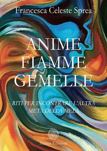 Anime fiamme gemelle. Riti per incontrare l’altra metà della mela Ultime Pezzi