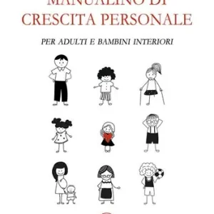 Manualino di crescita personale. Per adulti e bambini interiori Promozione