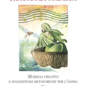 Trauma di nascita. Modelli creativi e suggestioni metaforiche per l‘anima Novità