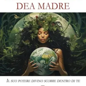 Iniziazione alla grande dea madre. Il suo potere divino scorre dentro di te Spedito Oggi