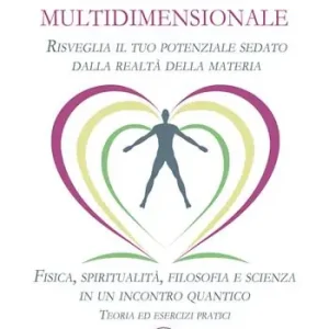 Cambiamento multidimensionale. Risveglia il tuo potenziale sedato dalla realtà della materia. Fisica, spiritualità, filosofia e scienza in un incontro quantico. Teoria ed esercizi pratici Direttamente Dal Produttore