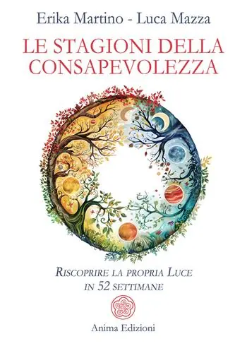 Consegna Rapida Le stagioni della consapevolezza. Riscoprire la propria luce in 52 settimane
