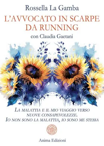 L‘avvocato in scarpe da running. La malattia e il mio viaggio verso nuove consapevolezze. Io non sono la malattia, io sono me stessa Prezzo Scontato