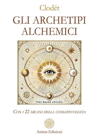 Solo Oggi Gli archetipi alchemici. Con i 22 arcani della consapevolezza. Con 22 Carte