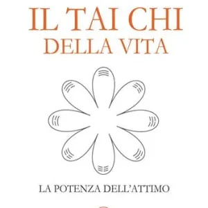 Il tai chi della vita. La potenza dell‘attimo Professionale