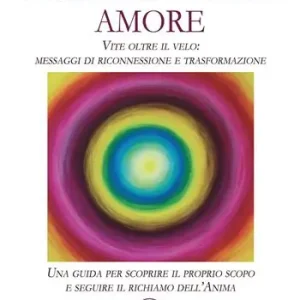 L‘universo reclama amore. Vite oltre il velo messaggi di riconnessione e trasformazione. Una guida per scoprire il proprio scopo e seguire il richiamo dell‘anima Offerta Lampo