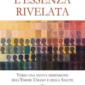 Di Tendenza L‘essenza rivelata. Verso una nuova dimensione dell‘essere umano e della salute
