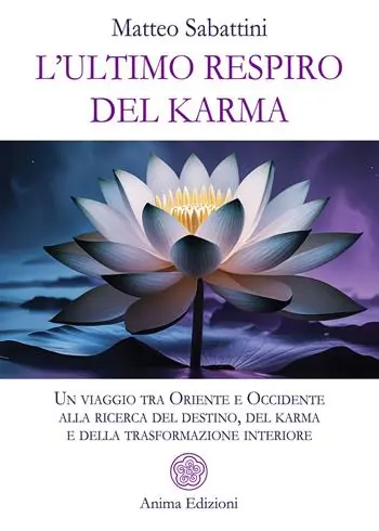 A Buon Prezzo L‘ultimo respiro del karma. Un viaggio tra Oriente e Occidente alla ricerca del destino, del karma e della trasformazione interiore