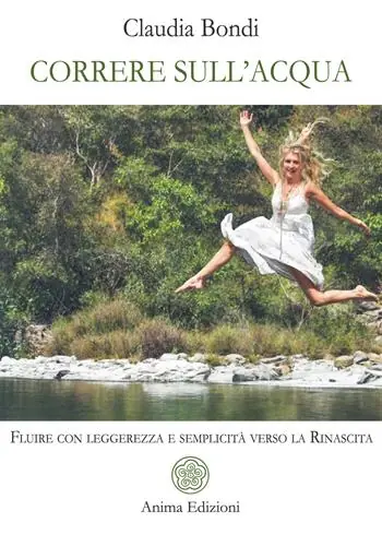 Correre sull‘acqua. Fluire con leggerezza e semplicità verso la rinascita Offerta Lampo