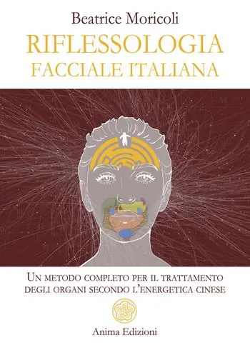 Pagamento Sicuro Riflessologia facciale italiana. Un metodo completo per il trattamento degli organi secondo l‘energetica cinese