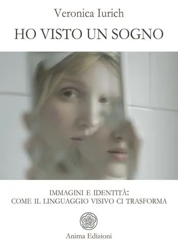 Occasione Imperdibile Ho visto un sogno. Immagini e identità come il linguaggio visivo ci trasforma