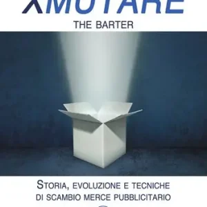 Soddisfatti O Rimborsati Xmutare. The barter. Storia, evoluzione e tecniche di scambio merce pubblicitario
