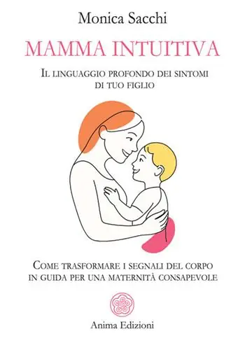 Scelto Dai Clienti Mamma intuitiva. Il linguaggio profondo dei sintomi di tuo figlio. Come trasformare i segnali del corpo in guida per una maternità