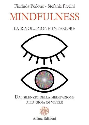 Pagamento Sicuro Mindfulness, la rivoluzione interiore. Dal silenzio della meditazione alla gioia di vivere