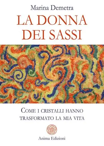 La donna dei sassi. Come i cristalli hanno trasformato la mia vita Sconto