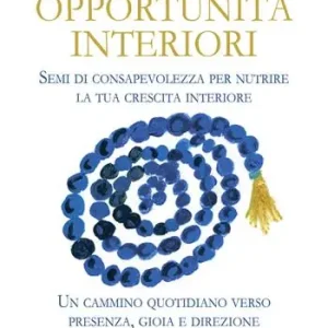108 opportunità interiori. Semi di consapevolezza per nutrire la tua crescita interiore - Un cammino quotidiano verso presenza, gioia e direzione Prezzo Scontato
