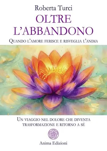Oltre l’abbandono. Quando l’amore ferisce e risveglia l’anima. Un viaggio nel dolore che diventa trasformazione e ritorno a sé Popolare