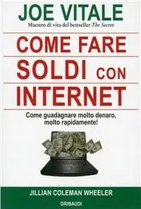 Come fare soldi con internet. Come guadagnare molto denaro, rapidamente! Scelto Dai Clienti