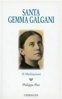 Spedizione Espresso Santa Gemma Galgani. 15 meditazioni
