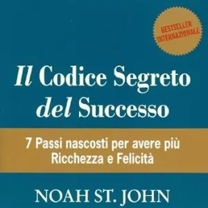 Compra Oggi Stesso Il codice segreto del successo. 7 passi nascosti per avere più ricchezza e felicità