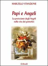 I papi e gli angeli. La protezione degli angeli nella vita dei pontefici Offerta Limitata