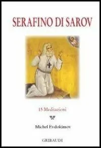 Serafino di Sarov. 15 meditazioni Nuovo Arrivo