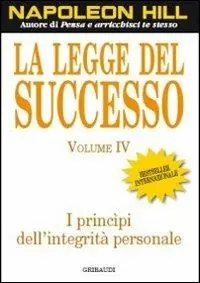 La legge del successo. Lezione 4 I principi dell‘integrità personale Esclusivo
