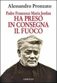 Spedito Oggi Ha preso in consegna il fuoco. Padre Francesco Maria Jordan