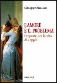 Amore è il problema. Proposte per la vita di coppia Promozione Esclusiva
