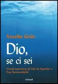 Dio, se ci sei. Grandi esperienze di fede da Agostino a Dag Hammarskjöld Offerta Speciale