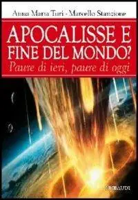 Offerta Limitata Apocalisse e fine del mondo? Paura di ieri, paure di oggi