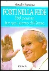 Soddisfatti O Rimborsati Forti nella fede. 365 pensieri per ogni giorno dell‘anno