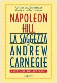 Compra Oggi Stesso Saggezza di Andrew Carnegie. I 17 principi del successo